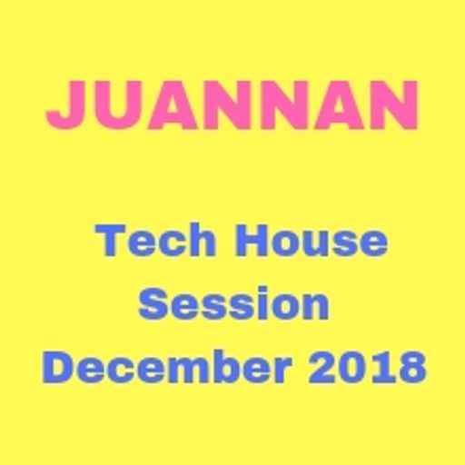 Juannan Tech House Session December 2018