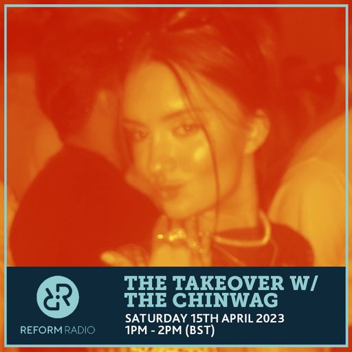 The Takeover w/ The Chinwag 15th April 2023