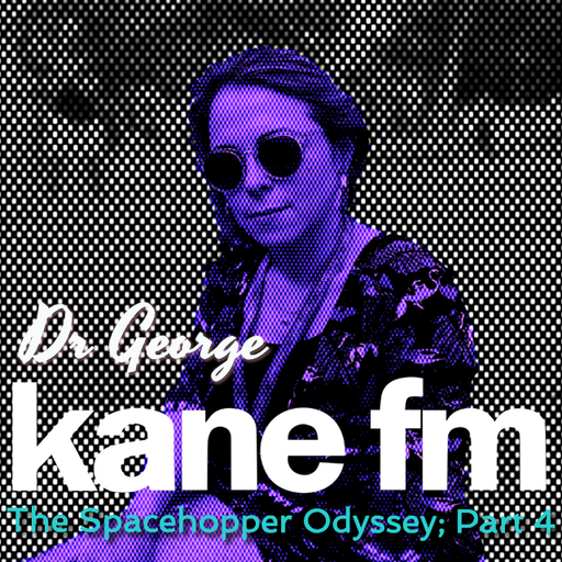 The Spacehopper Odyssey; Part 4 with Dr George 27-09-21