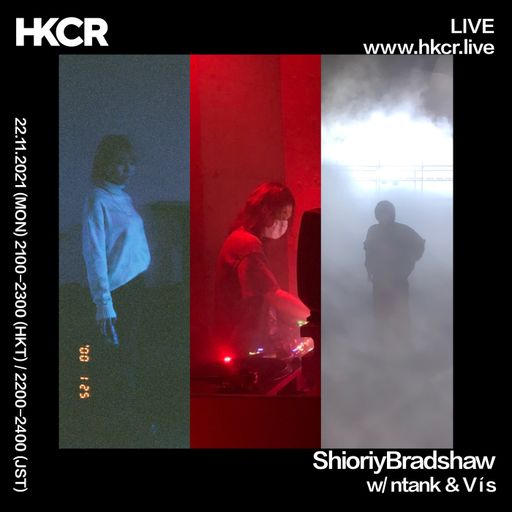 ShioriyBradshaw w/ ntank & Vís -22/11/2021