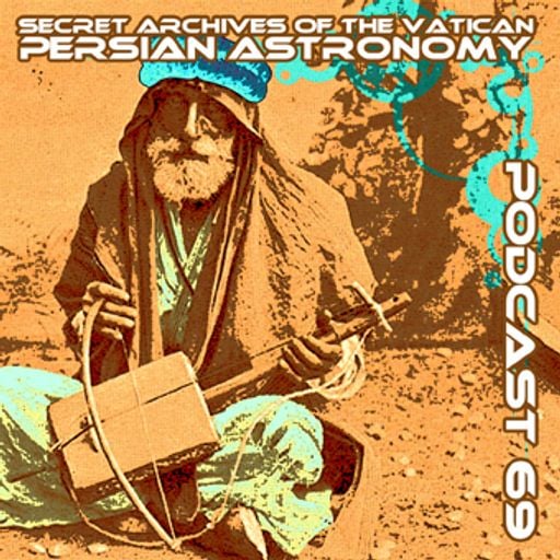 Persian Astronomy - Secret Archives of the Vatican Podcast 69