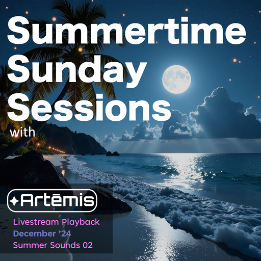 Artemis - Summertime Sunday Sessions 03 - Dec 2024