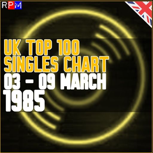 UK TOP 100 : 03 - 09 MARCH 1985