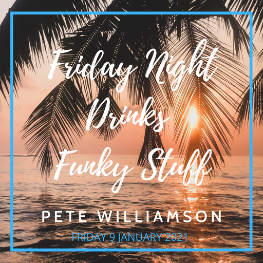 Friday Night Drinks - Recorded Live - Friday 9 January 2021