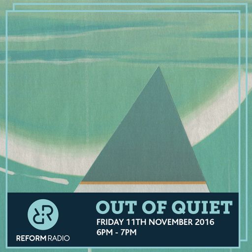 Out of Quiet pt.10 11th November 2016