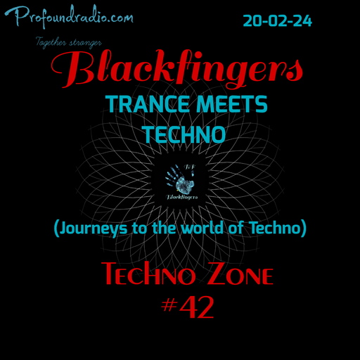 BLACKFINGERS TECHNO ZONE #42 ON TRANCE MEETS TECHNO 20-02-24