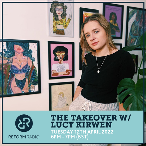 The Takeover w/ Lucy Kirwen 12th April 2022