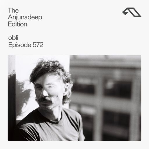 The Anjunadeep Edition 572 with obli