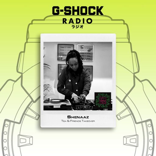 G-SHOCK Radio Presents - Afternoon Tea - Shenaaz - 10/01
