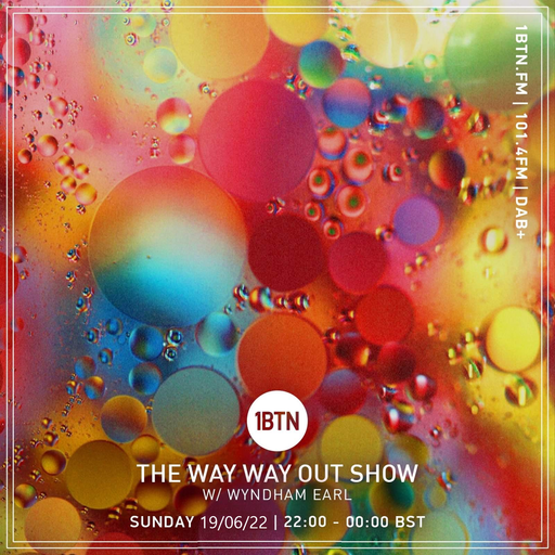 The Way Way Out Show with Wyndham Earl - 19.06.2022