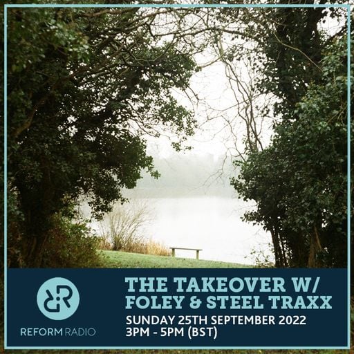The Takeover w/ Foley & Steel Traxx 25th September 2022