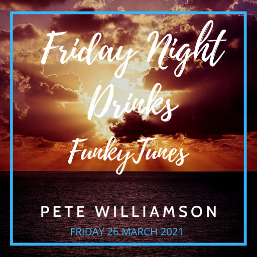Friday Night Drinks: Funky Tunes - Recorded Live - 26 March 2021