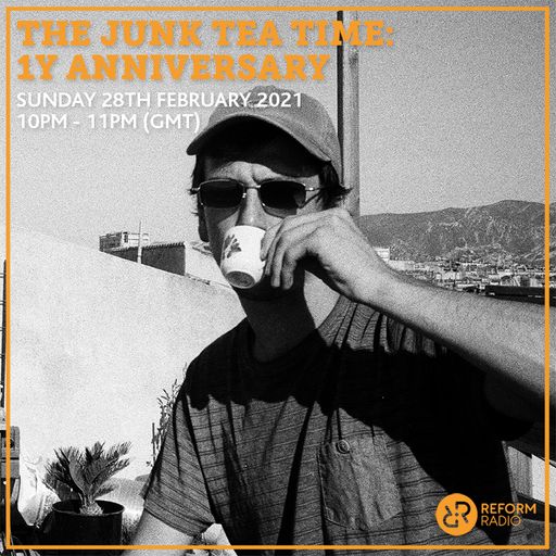 The Junk Tea Time: 1Y Anniversary 28th February 2021