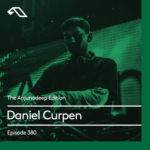 The Anjunadeep Edition 380 with Daniel Curpen