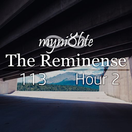 The Reminense 113 - Hour 2