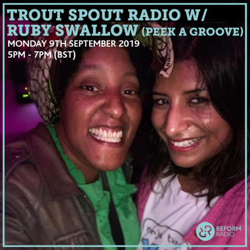 Trout Spout Radio w/ Ruby Swallow 9th September 2019