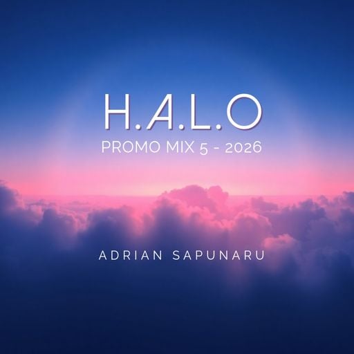 Adrian Sapunaru - HALO (Promo Mix 5-2026)