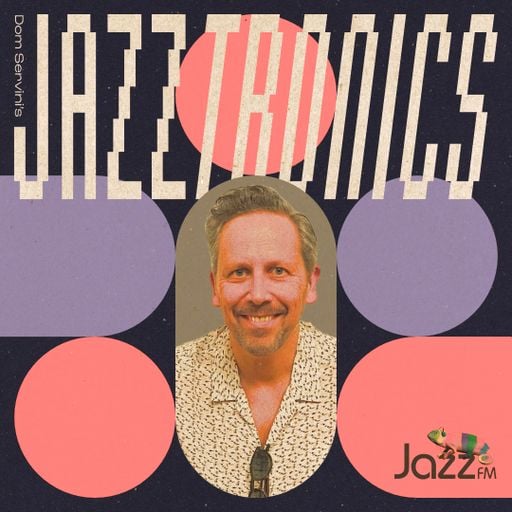 Jazztronics 038 with Dom Servini on Jazz FM