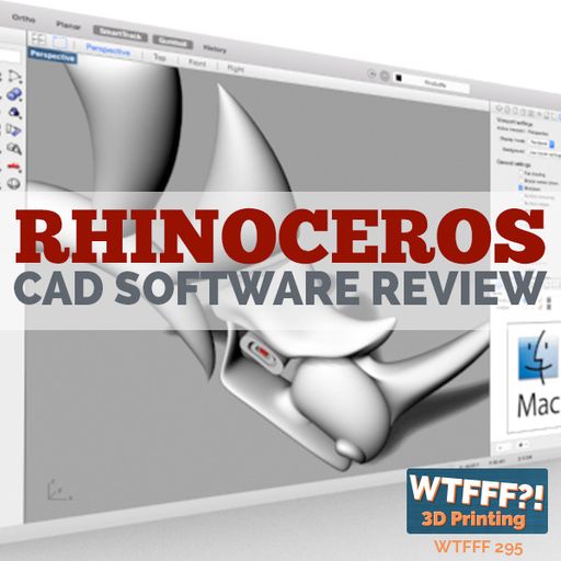 WTFFF 295: Rhinoceros CAD Software Review