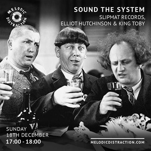 Sound The System with Slipmat Records, Elliot Hutchinson & King Toby (December '22)