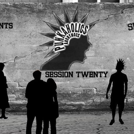 Punkaholics Anonymous Session Twenty