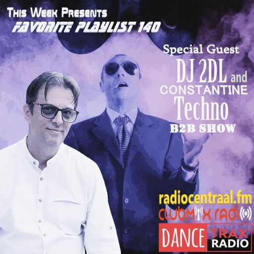 FAVORITE PLAYLIST 140 B2B CONSTANTINE AND DJ 2DL