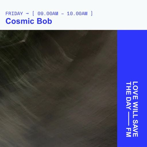 2026-02-13 Cosmic Bob - Cosmic Bob | LWSTD-FM
