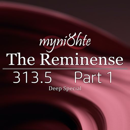The Reminense 313.5 - Part 1
