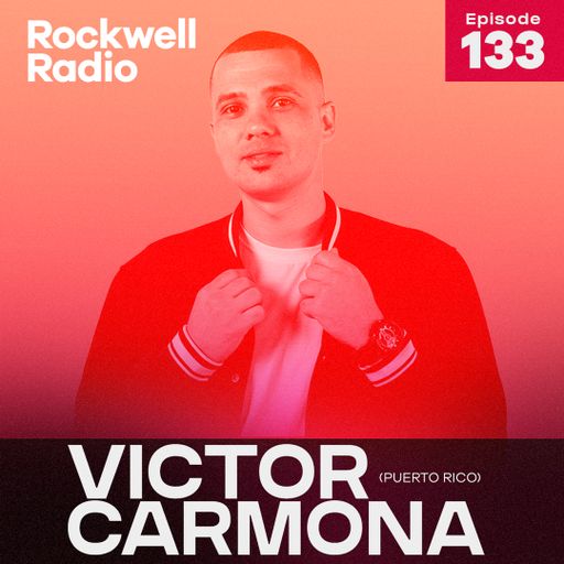 ROCKWELL DJ FRIENDS - VICTOR CARMONA - AUGUST 2022 (ROCKWELL RADIO 133)