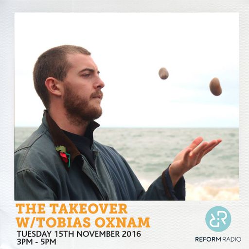 The Takeover w/ Tobias Oxnam 15th November 2016