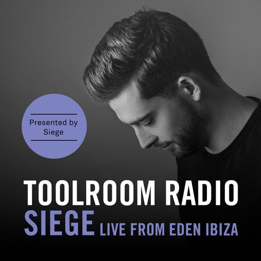 Toolroom Radio EP484 - Siege Live From Eden Ibiza