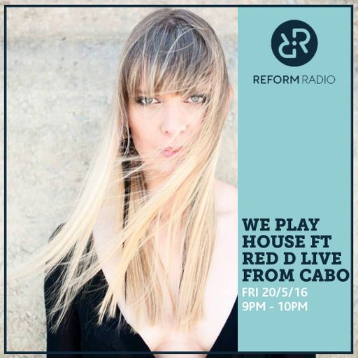 We Play House Ft Red D, Live from Cabo 20th May 2016