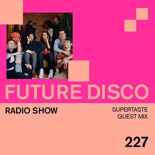 Future Disco Radio - 227 - Supertaste Guest Mix