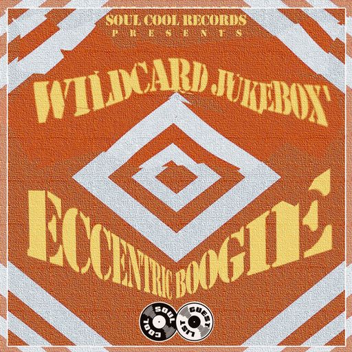 Soul Cool Records/ Wildcard Jukebox - Eccentric Boogie