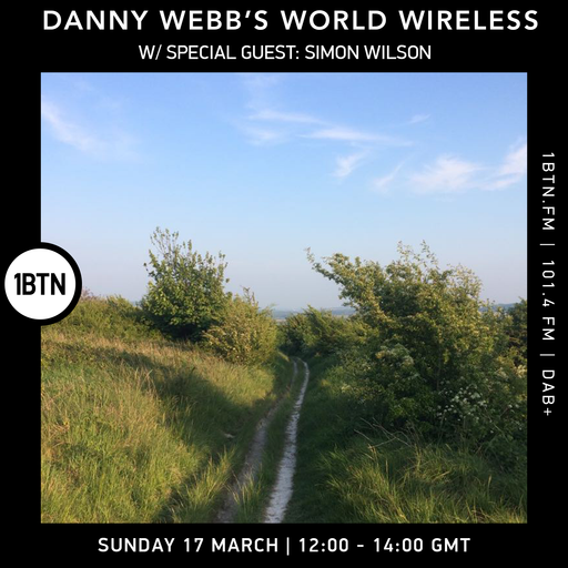 Danny's Webb's World Wireless w/ Special Guest : Simon Wilson - 17.03.24
