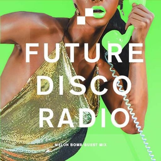 Future Disco Radio - 143 - Melon Bomb Guest Mix