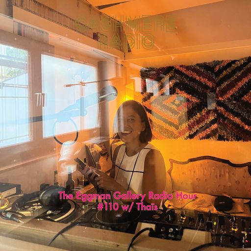 The Eggman Gallery Radio Hour #110 w/ Thaïs 20.09.2023