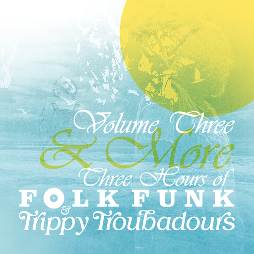 Volume Three & More | Three Hours Of Folk Funk & Trippy Troubadours