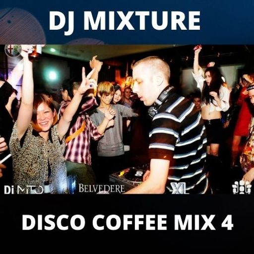 DJ MIXTURE Disco Coffee Mix 4  19/1/21