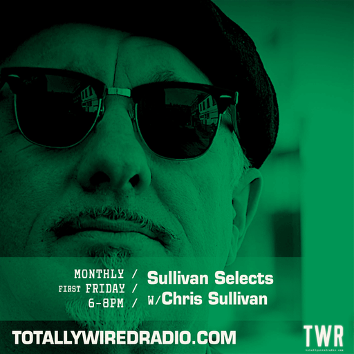 Sullivan Selects w/ Chris Sullivan ~ 05.09.25