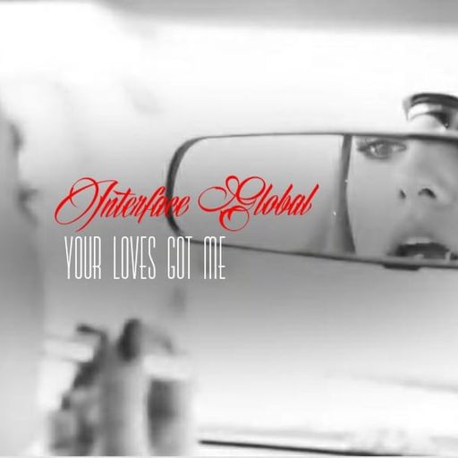 YOUR LOVES GOT ME DEEP HOUSE INTERFACE GLOBAL MUSIC FT JON INTERFACE