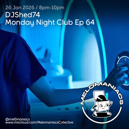 DJShed74// Monday Night Club Ep 64 // 26.01.26  Melomaniacs Live