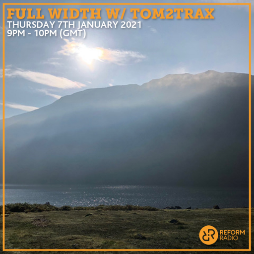 Full Width w/ Tom2Trax 7th January 2021