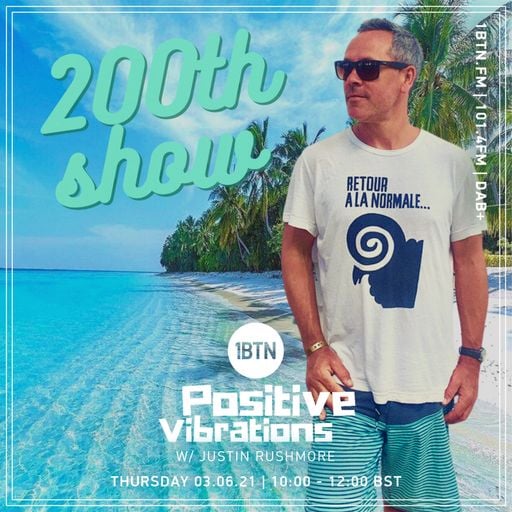 Positive Vibrations with Justin Rushmore 200th show - 03.06.20