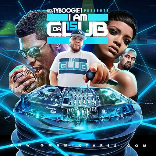 DJ Ty Boogie-I Am Da Club 15 [Full Mixtape Download Link In Description]