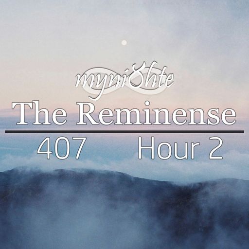 The Reminense 407 - Hour 2