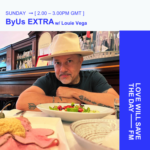 2025-02-16 ByUs EXTRA w-Louie Vega - Teresa&Angie