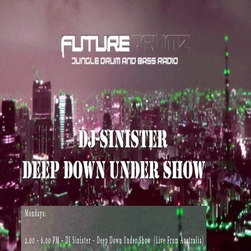 Dj-Sinister - Deep Down Under Show - Live on Futuredrumz Radio - 10-01-2022