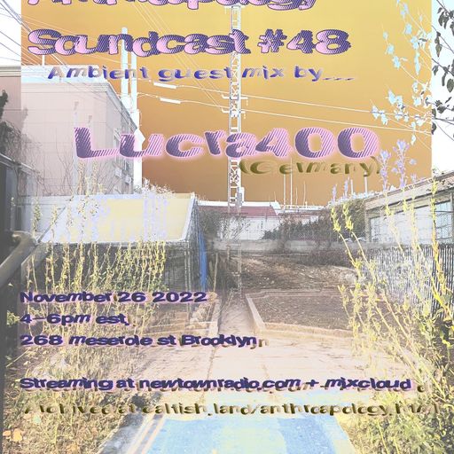 Anthroapology Soundcast #48 w/ Dj Lucra400 11/26/22