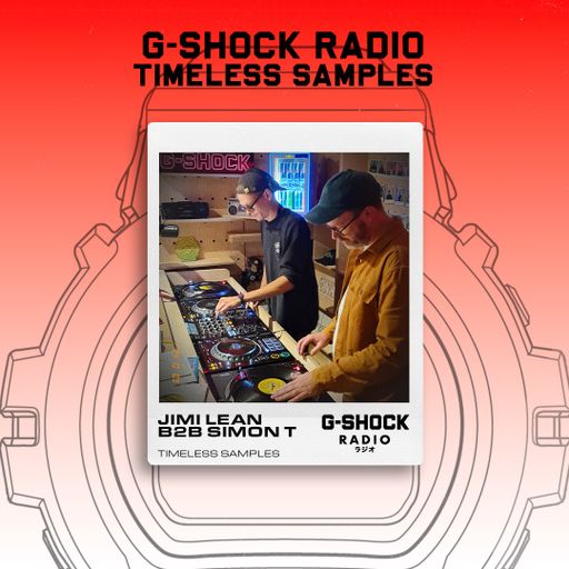 G-SHOCK Radio Presents... Timeless Samples with Jimi Lean B2B Simon T - 03/10